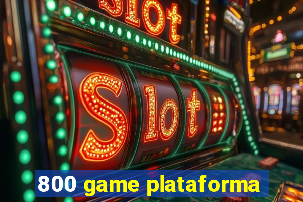 800 game plataforma